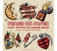 Peace On Paper: Cozy Tattoo Coloring Book For Adults and Teens, Old School Love Tattoos - Volume 27 (Relaxing Coloring)