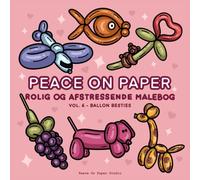 Peace On Paper: Rolig Og Afstressende Ballon Malebog For Voksne Og Teenagere - Volume 6 (Afslappende Malebog) (Relaxing Coloring)