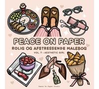 Peace On Paper: Rolig Og Afstressende Æstetisk Malebog For Voksne Og Teenagere - Volume 7 (Afstressende Malebog) (Relaxing Coloring)