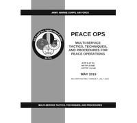 Peace OPS Multi-service Tactics, Techniques, And Procedures For Peace Operations Incorporating Change 1, July 2025: ATP 3-07.31 MCTP 3-03B AFTTP 3-2.40