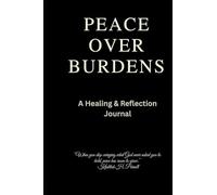 Peace Over Burdens Healing & Reflection Journal