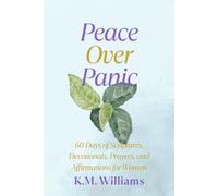 Peace Over Panic: 60 Days of Scriptures, Devotionals, Prayers, and Affirmations for Women