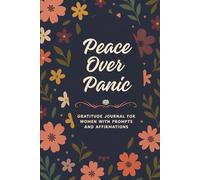Peace Over Panic: Gratitude Journal for Women: Ease Anxiety and Build Joy with Guided Prompts & Affirmations.