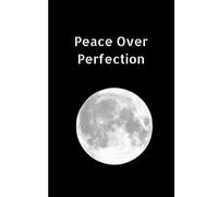 Peace Over Perfection: A Mindfulness Journal for Letting Go and Finding Calm