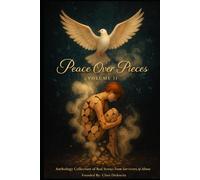 Peace Over Pieces Volume II: Anthology Collection of Real Stories From Survivors of Abuse