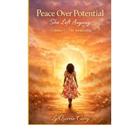 Peace Over Potential: She Left Anyway Volume I - The Awakening: Volume I - The Awakening