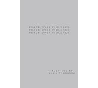 Peace Over Violence, Fuck, I'll Try Again Tomorrow: Gray Notebook / Journal: 6"x9", 100 Lined Pages