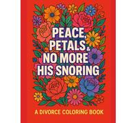 Peace, Petals & No More His Snoring Divorce COLORING book