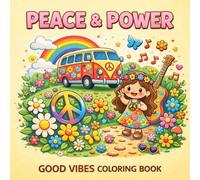 PEACE & POWER: GOOD VIBES COLORING BOOK - Für Erwachsene, Teenager und Kinder