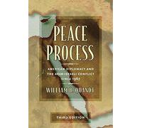 Peace Process: American Diplomacy and the Arab-Israeli Conflict since 1967