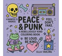 Peace & Punk - A Rebelliously Kind Coloring Book for Teens & Adults: 40 Bold & Easy Designs with Affirmations That Rock