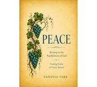 Peace: Resting in the Faithfulness of God (The Fruit of the Spirit)
