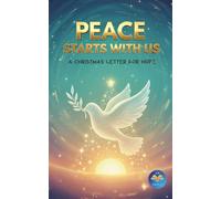 PEACE STARTS WITH US: A special Christmas letter. Christmas Childrens Story, a great Gift Holiday book for Kids.