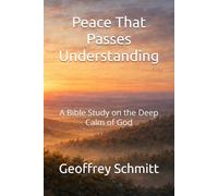 Peace That Passes Understanding: A Bible Study on the Deep Calm of God