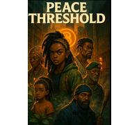 Peace Threshold: The First Light of the Rootstorm (Book One of the Peace Threshold Series)