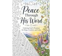 Peace Through His Word: Coloring God's Promises for Hope, Comfort, and Calm