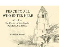 Peace to All Who Enter Here: A Look at The Church of the Angels in Pasadena, California