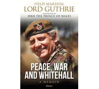 Peace, War and Whitehall: A Memoir