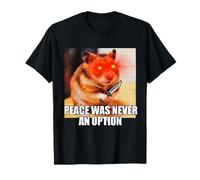 Peace Was Never An Option Cursed Hamster Meme Camiseta