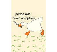 Peace Was Never an Option - Funny Duck with Knife Notebook: Meme-Inspired Lined Journal for Sarcastic Humor & Chaos Lovers