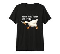 Peace Was Never an Option Funny Goose Duck Meme Knife Camiseta Premium