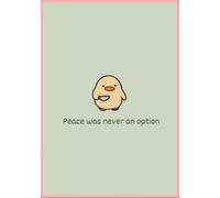 "Peace was never an option" Notebook: Soft Notebook | Duck Cover |148 x 210mm