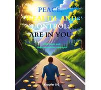 Peace, Wealth and Control are in you: Find peace, achieve wealth, and take control of your mind (Rich Mindset Books)