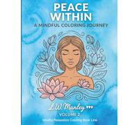 Peace Within: A Mindful Coloring Journey - Mindful Relaxation Coloring Book Series, Volume 2