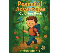 Peaceful Adventures: A Mindfulness Coloring Book for Boys Ages 6-9 (Mindfulness for children)