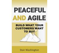 Peaceful and Agile: Build What Your Customers Want to Buy (GOD-Centered Business Framework)