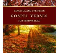 Peaceful and Uplifting Gospel Verses for Seniors (KJV): Large Print Christian Gospel Scriptures with Peaceful Nature, Flowers, Animals, and Seasonal ... Scriptures for Seniors (KJV Large Print))