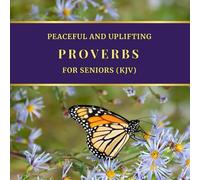 Peaceful and Uplifting Proverbs for Seniors (KJV): Large Print Christian Proverbs with Peaceful Nature, Trees, Butterflies, and Flowers | Easy-to-Read ... Scriptures for Seniors (KJV Large Print))