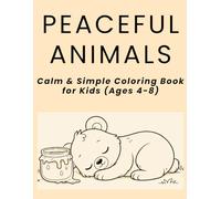 PEACEFUL ANIMALS: Calm & Simple Coloring Book for Kids (Ages 4-8)