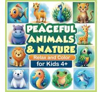 Peaceful Animals & Nature: Relax and Color for Kids 4+ (Relax & Color: Peaceful Nature & Animals for Kids)