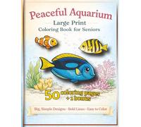 Peaceful Aquarium: Large Print Relaxing Coloring Book for Seniors with Dementia | 50 Easy Fish and Ocean Designs for Memory Care and Stress Relief (Peaceful Coloring Books)