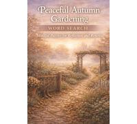 Peaceful Autumn Gardening Word Search: Mindful Puzzles for Reflection and Renewal