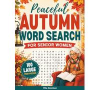 Peaceful Autumn Word Search for Senior Women: 100 Large-Print Puzzles for Cozy Fall Fun, Gentle Relaxation, and Calm Moments