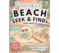 Peaceful Beach Seek and Find Book For Adults: 40 Relaxing Hidden Object Puzzles for Stress Relief | Perfect of Vacation, At Home Activity or Summer ... Your Stress Go (Relaxing Seek & Find Books)
