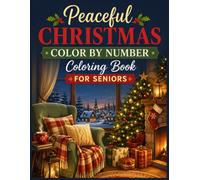 Peaceful Christmas Color by Number Coloring Book for Seniors: Relaxing Holiday Coloring Pages Featuring Santa Claus, Cute Animals, Snowmen, Christmas ... and Cozy Winter Scenes for Adults and Seniors