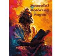 Peaceful Coloring Pages: 60 Sacred Images from the Bible Featuring Jesus, Doves, Nature, and Holy Symbols (Bible Images to Color: A Christian Art Series for Peace and Reflection)