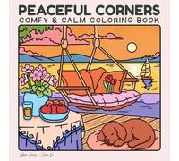 Peaceful Corners: Comfy and Calm Coloring Book for Teens and Adults - 40 Designs for Relaxation and Stress Relief