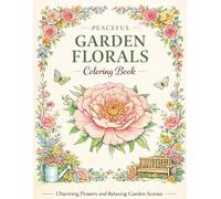 Peaceful Cottage Garden Coloring Book: Relaxing Floral Scenes for Adults | Large Print Designs for Stress Relief and Mindful Coloring