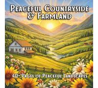 Peaceful Countryside & Farmland: A Relaxing Landscape Coloring Book for Calm, Comfort, and Stress Relief