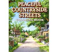 Peaceful Countryside Streets Coloring Book: 38 Quiet Village Roads to Color with Rustic Cottages, Tree Lined Paths and Charming Small Lanes - Ideal ... & Cottage Life Collection by Amicia Moreno)