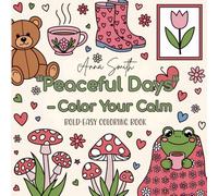 "Peaceful Days" - Color Your Calm: A Cozy and Inspirational Coloring Book for Teens and Adults - Cute and Easy Designs for Relaxation, Stress Relief, and Mindfulness