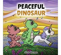 Peaceful Dinosaur: A Story about Peace and Mindfulness.: 3 (Dinosaur and Friends)