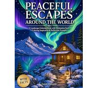 Peaceful Escapes Around the World: A Landscape Coloring Book with Destination Facts, Coloring Inspiration & Reflection Prompts