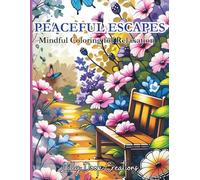 Peaceful Escapes-Mindful Coloring for Relaxation: Nature Coloring, Daily Stress Relief Coloring for Women and Men