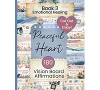 Peaceful Heart: 180 Positive Affirmation Clipart Cutouts for Vision Boards, Junk Journals, and Paper Crafts
