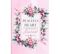 Peaceful Heart: A 30-Day Prayer Journal for Women Seeking Peace & Purpose
